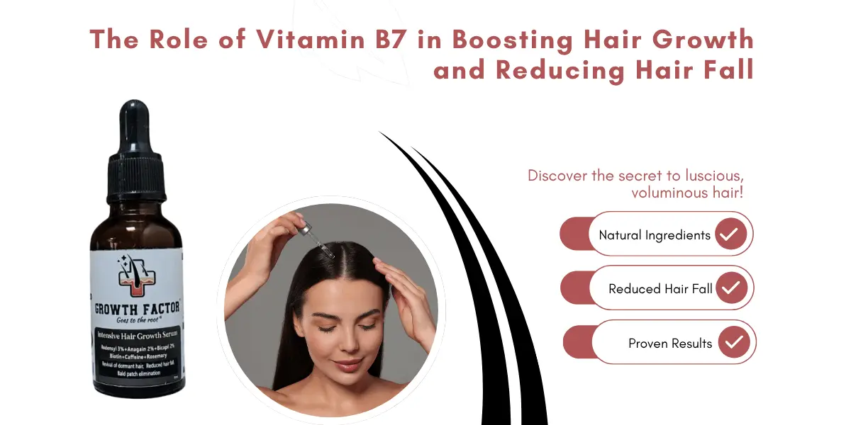 The Role of Vitamin B7 in Boosting Hair Growth and Reducing Hair Fall